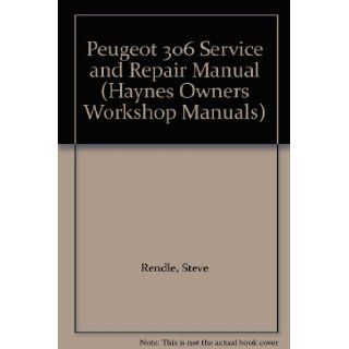 Peugeot 306 Service and Repair Manual (Haynes Owners Workshop Manuals) Steve Rendle, Mark Coombs 9781859600733 Books
