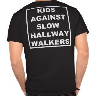 Kids Against Slow Hallway Walkers Shirt