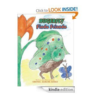 Bugerfly Finds Friends   Kindle edition by Oroma Alikor Adele. Children Kindle eBooks @ .