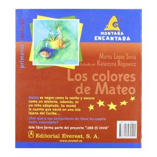 Los Colores De Mateo/Matthew's Colors (Montana Encantada) (Spanish Edition) Marisa Lopez Soria, Katarzyna Rogowicz 9788424180294 Books