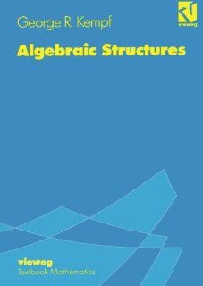 Algebraic Structures George R. Kempf 9783528065836 Books