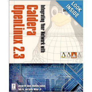 Integrating Your Network with Caldera OpenLINUX 2.3 A Better Way to Set Up Your Network (with CD ROM) Joseph Cheek, Todd Burgess, Tony Ho 9780761523017 Books