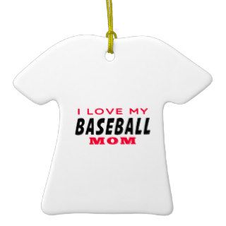 I Love My Baseball Mom Ornaments