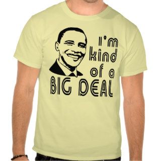 Obama Big Deal Tee Shirt