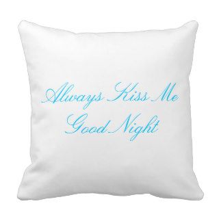 Always Kiss Me Good Night pillow