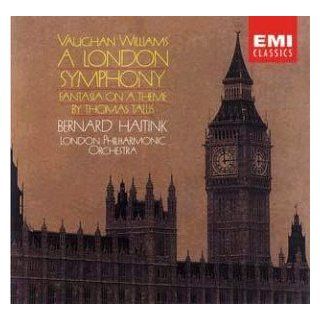 Ralph Vaughan Williams A London Symphony (Symphony No. 2) / Fantasia on a Theme by Thomas Tallis   Bernard Haitink / London Philharmonic Orchestra Music
