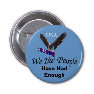 We The People Have Had Enough Political Button