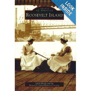 Roosevelt Island (Images of America) Judith Berdy, Roosevelt Island Historical society 9780738512389 Books