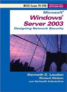 Windows Server 2003 Designing Network Security (Exam 70 298) (Windows Server 2003 Certification Series) Ken Laudon 9780131176706 Books