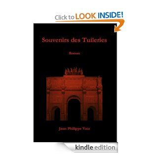 Souvenirs des Tuileries (French Edition) eBook Jean Philippe Vest Kindle Store