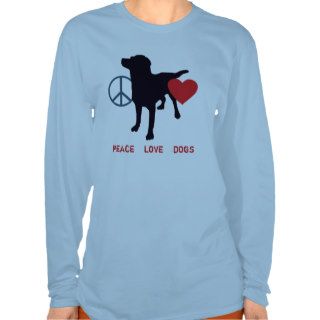 Peace Love Dogs T shirts