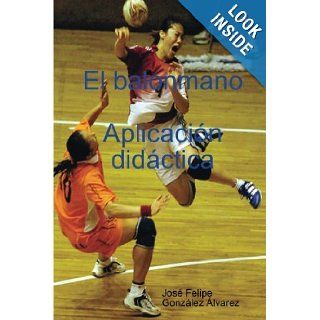 El balonmano. Aplicacin didctica (Estonian Edition) Jos Felipe Gonzlez lvarez 9781409254508 Books