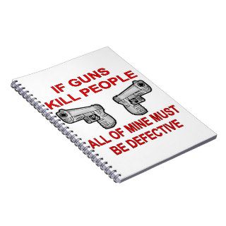 If Guns Kill People Mine Must Be Defective Journal