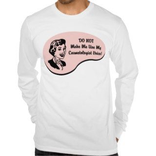 Cosmetologist Voice T Shirts