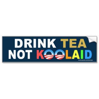 anti Obama "Drink Tea Not Koolaid" Sticker Bumper Stickers