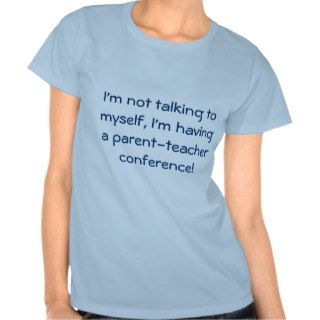 Parent Teacher conference Tee Shirt