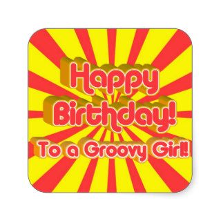 Happy Birthday to a Groovy Girl Square Sticker