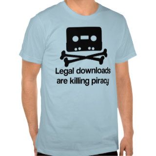Legal  are killing piracy Tee Shirt