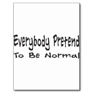 Everybody Pretend to be Normal Postcard