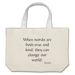 When words are both true and kindcanvas bag