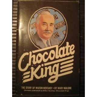 Chocolate king The story of Milton Hershey Mary Malone Books