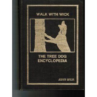 WALK WITH WICK. THE TREE DOG ENCYCLOPEDIA. J. Wick, Photos Books