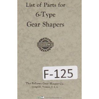 Fellows Parts List 6 Type Gear Shaper Machine Manual (Year 1944) Fellows Books