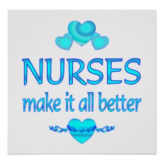 Nurses Make it Better Posters
