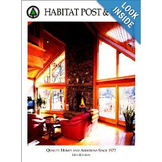 Habitat Post & Beam Quality Homes and Additions Since 1972 Habitat Post & Beam 9780971406001 Books