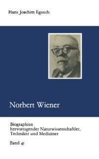 Norbert Wiener (Biographien hevorragender Naturwissenschaftler, Techniker und Mediziner) (German Edition) (9783322005533) Hans Joachim Ilgauds Books