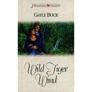 Wild Tiger Wind (Heartsong Presents #349) Gayle Buck 9781577486343 Books