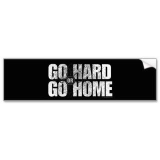 Go Hard or Go Home Bumper Sticker