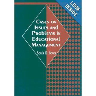 Cases On Issues And Problems In Educational Management Sonia Jones, Sonia O. Jones 9789768125354 Books