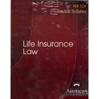 Life Insurance Law HS324 Student Syllabus The American College Books