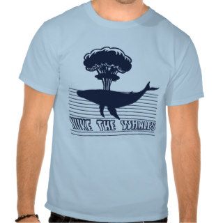 Nuke the Whales T shirt
