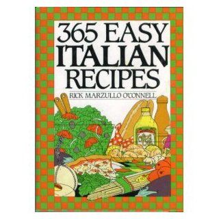 365 Easy Italian Recipes (365 Ways Cookbooks) Rick Marzullo O'Connell 9780061093456 Books