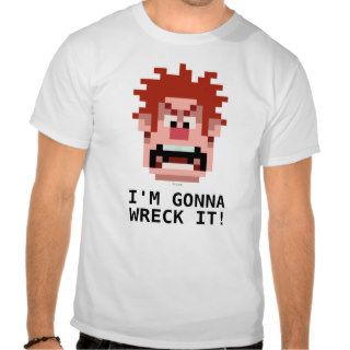 Wreck It Ralph I'm Gonna Wreck It T shirts