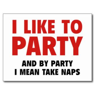 I Like To Party. And By Party I Mean Take Naps. Postcard
