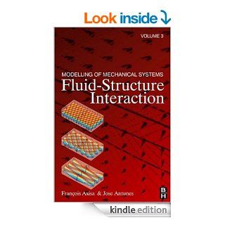 Modelling of Mechanical Systems Fluid Structure Interaction Fluid Structure Interaction 3 eBook Francois Axisa, Jose Antunes Kindle Store