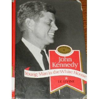 John Kennedy Young Man in the White House (American Cavalcade) Israel E. Levine 9781559050852 Books