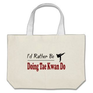 Rather Be Doing Tae Kwan Do Canvas Bags