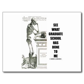 See What Graduate School Has Done To Me (Skeleton) Postcard
