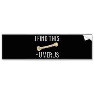 I Find This Humerus Bumper Sticker