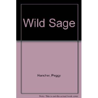 Wild Sage Peggy Hanchar 9780449147719 Books