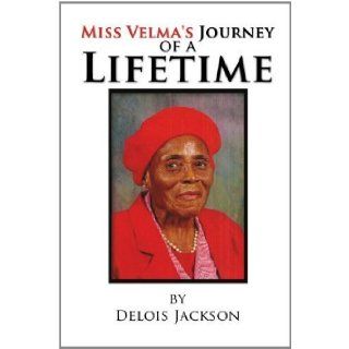 Miss Velma's Journey of a Lifetime By Delois Jackson  Author  Books