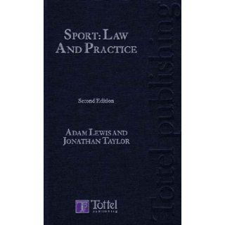 Sport Law and Practice Second Edition Adam Lewis, Jonathan Taylor 9781847660664 Books