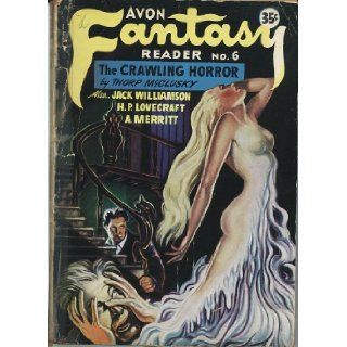 AVON FANTASY READER (6) Six   1948 The Crawling Horror; Beyond the Wall of Sleep; The Metal Man; The Thing in the Cellar; The Drone; From the Dark Waters; The Star Stealers; The Philosophy of Relative Existences; The Trap Thorp McClusky, H. P. Lovecraft,