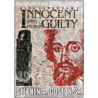 King James VI & I Innocent Until Proven Guilty Neumeier Richard D., Coston Stephen A. SR. 9780965677752 Books
