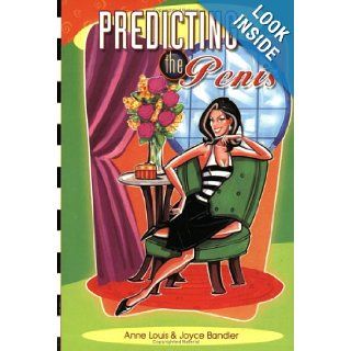 Predicting the Penis Anne Louis, Joyce Bandler 9780974516707 Books