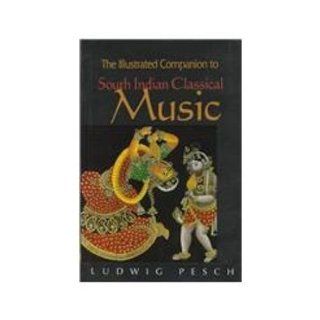 Illustrated Companion to South Indian Classical Music Ludwig Pesch 9780195643824 Books